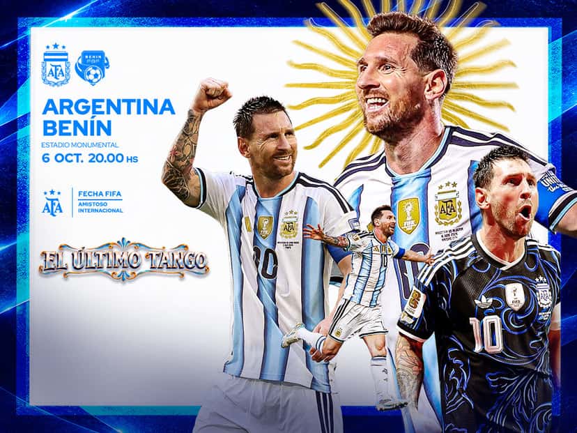Afiche oficial de la AFA para Argentina vs. Benín, titulado «El último tango»: tres imágenes de Lionel Messi con la camiseta de la Selección, el Sol de Mayo de fondo y los datos del partido, Estadio Monumental, 6 de octubre, 20 horas